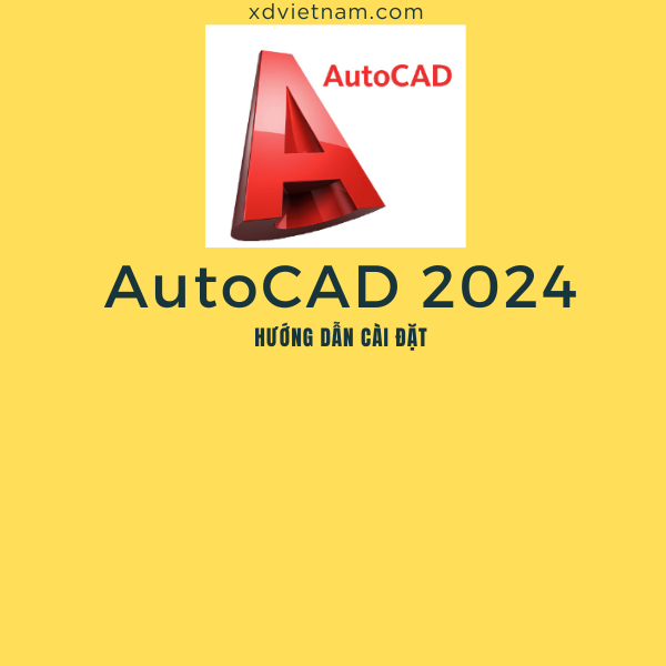 Download bộ cài AutoCad 2024 Full (link google drive) - Hướng dẫn cài đặt chi tiết